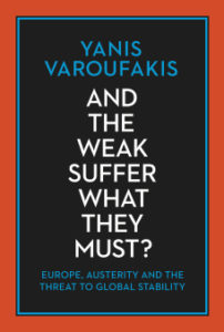 YanisVaroufakis_AndTheWeakSufferWhatTheyMust
